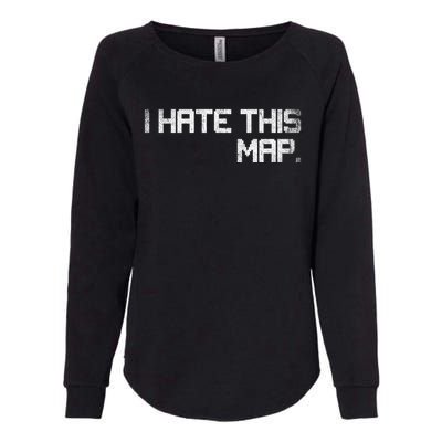 I Hate This Map Gaming Gift Womens California Wash Sweatshirt