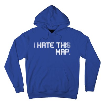 I Hate This Map Gaming Gift Hoodie