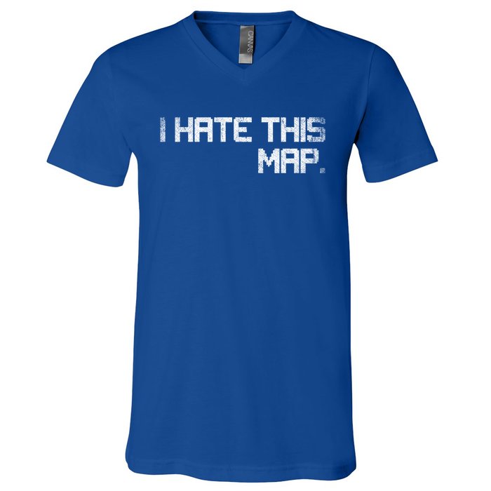 I Hate This Map Gaming Gift V-Neck T-Shirt