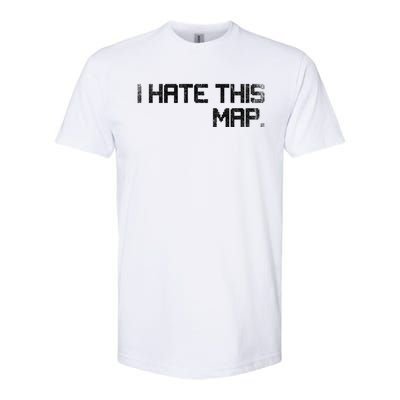 I Hate This Map Gaming Gift Softstyle CVC T-Shirt