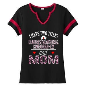 I Have Two Titles Nurse And Mom Diagnostic Medical Sonograph Funny Gift Ladies Halftime Notch Neck Tee