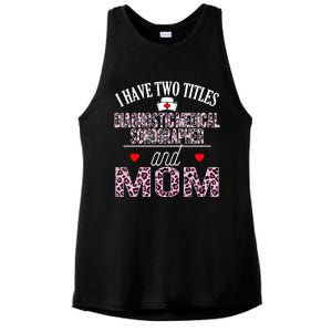 I Have Two Titles Nurse And Mom Diagnostic Medical Sonograph Funny Gift Ladies PosiCharge Tri-Blend Wicking Tank