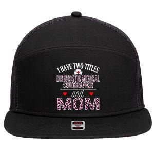 I Have Two Titles Nurse And Mom Diagnostic Medical Sonograph Funny Gift 7 Panel Mesh Trucker Snapback Hat