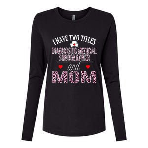 I Have Two Titles Nurse And Mom Diagnostic Medical Sonograph Funny Gift Womens Cotton Relaxed Long Sleeve T-Shirt