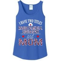 I Have Two Titles Nurse And Mom Diagnostic Medical Sonograph Funny Gift Ladies Essential Tank