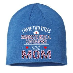 I Have Two Titles Nurse And Mom Diagnostic Medical Sonograph Funny Gift Sustainable Beanie