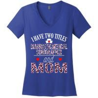 I Have Two Titles Nurse And Mom Diagnostic Medical Sonograph Funny Gift Women's V-Neck T-Shirt