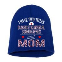 I Have Two Titles Nurse And Mom Diagnostic Medical Sonograph Funny Gift Short Acrylic Beanie