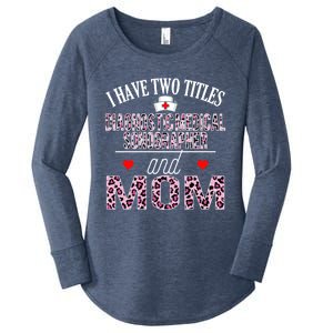 I Have Two Titles Nurse And Mom Diagnostic Medical Sonograph Funny Gift Women's Perfect Tri Tunic Long Sleeve Shirt