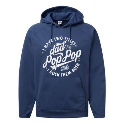 I Have Two Titles Dad And Pop Pop Fathers Day Funny Pop Pop Gift Performance Fleece Hoodie