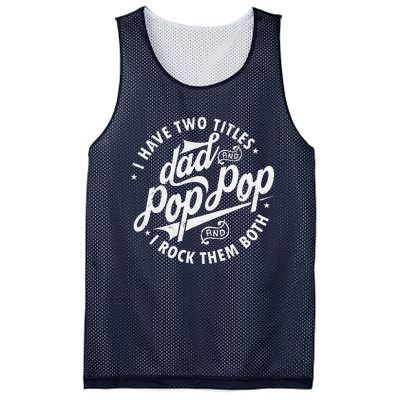 I Have Two Titles Dad And Pop Pop Fathers Day Funny Pop Pop Gift Mesh Reversible Basketball Jersey Tank