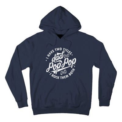 I Have Two Titles Dad And Pop Pop Fathers Day Funny Pop Pop Gift Tall Hoodie