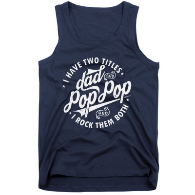 I Have Two Titles Dad And Pop Pop Fathers Day Funny Pop Pop Gift Tank Top