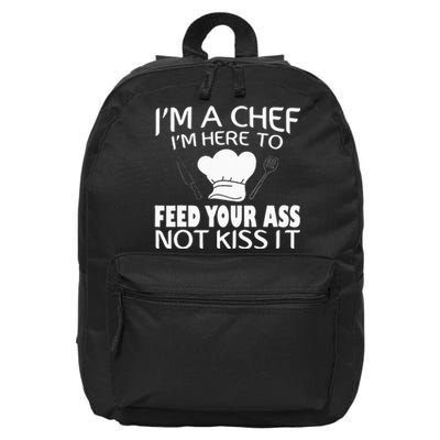 I'm Here To Feed Your Ass Not It Funny Chef 16 in Basic Backpack