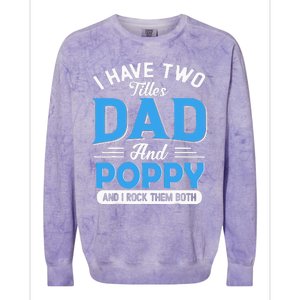 I Have Two Titles Dad And Poppy Funny Grandpa Fathers Day Colorblast Crewneck Sweatshirt