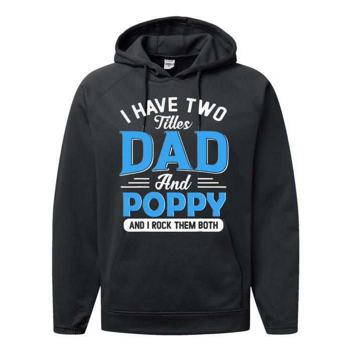 I Have Two Titles Dad And Poppy Funny Grandpa Fathers Day Performance Fleece Hoodie