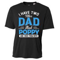 I Have Two Titles Dad And Poppy Funny Grandpa Fathers Day Cooling Performance Crew T-Shirt