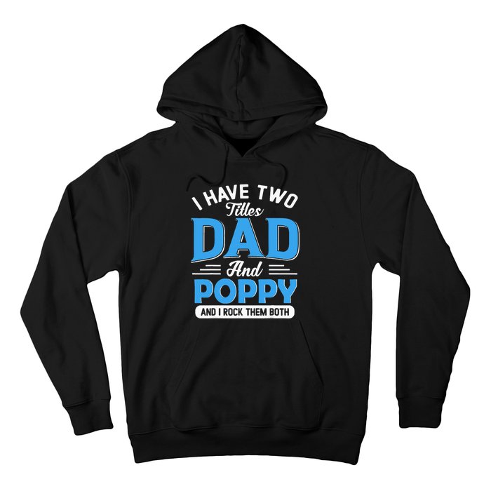 I Have Two Titles Dad And Poppy Funny Grandpa Fathers Day Hoodie