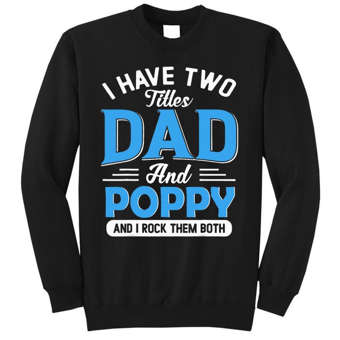 I Have Two Titles Dad And Poppy Funny Grandpa Fathers Day Sweatshirt