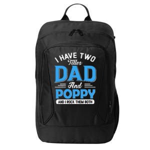 I Have Two Titles Dad And Poppy Funny Grandpa Fathers Day City Backpack