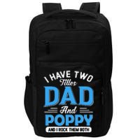 I Have Two Titles Dad And Poppy Funny Grandpa Fathers Day Impact Tech Backpack