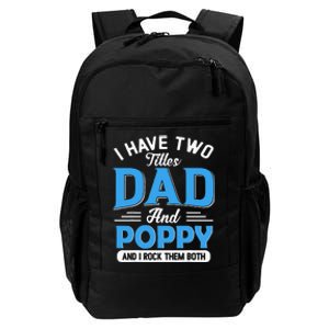 I Have Two Titles Dad And Poppy Funny Grandpa Fathers Day Daily Commute Backpack