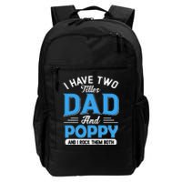 I Have Two Titles Dad And Poppy Funny Grandpa Fathers Day Daily Commute Backpack