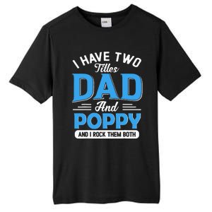 I Have Two Titles Dad And Poppy Funny Grandpa Fathers Day Tall Fusion ChromaSoft Performance T-Shirt