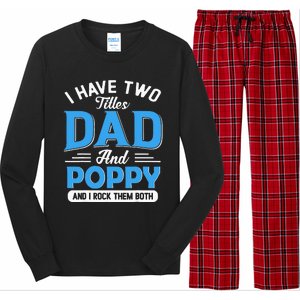 I Have Two Titles Dad And Poppy Funny Grandpa Fathers Day Long Sleeve Pajama Set