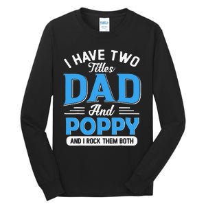 I Have Two Titles Dad And Poppy Funny Grandpa Fathers Day Tall Long Sleeve T-Shirt