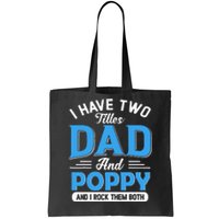 I Have Two Titles Dad And Poppy Funny Grandpa Fathers Day Tote Bag