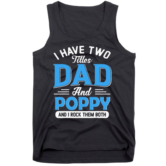 I Have Two Titles Dad And Poppy Funny Grandpa Fathers Day Tank Top