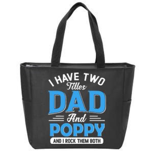 I Have Two Titles Dad And Poppy Funny Grandpa Fathers Day Zip Tote Bag