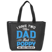 I Have Two Titles Dad And Poppy Funny Grandpa Fathers Day Zip Tote Bag