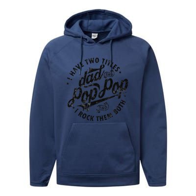 I Have Two Titles Dad And Pop Pop Fathers Day Funny Pop Pop Performance Fleece Hoodie