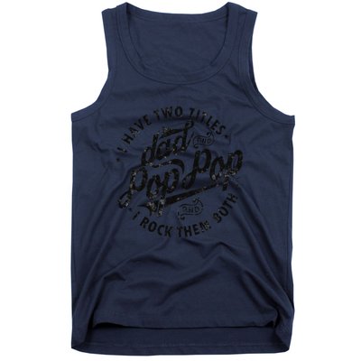 I Have Two Titles Dad And Pop Pop Fathers Day Funny Pop Pop Tank Top