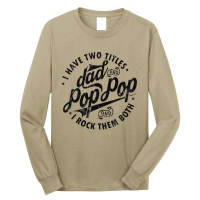 I Have Two Titles Dad And Pop Pop Fathers Day Funny Pop Pop Long Sleeve Shirt