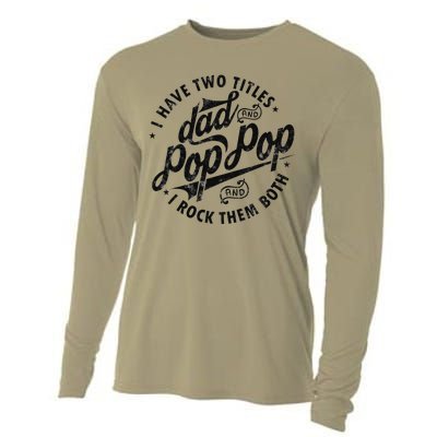 I Have Two Titles Dad And Pop Pop Fathers Day Funny Pop Pop Cooling Performance Long Sleeve Crew