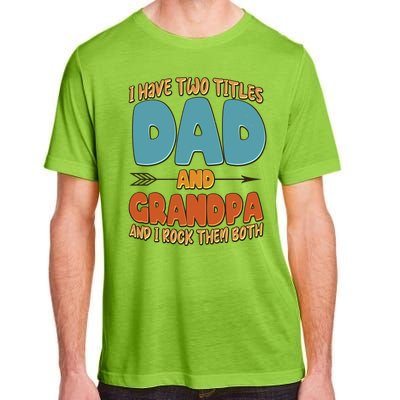 I Have Two Titles Dad And Grandpa And I Rock Them Both Adult ChromaSoft Performance T-Shirt