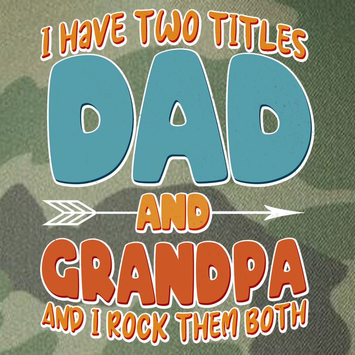 I Have Two Titles Dad And Grandpa And I Rock Them Both Legacy Tie Dye Trucker Hat
