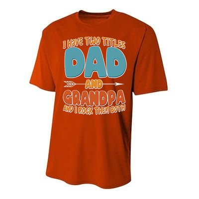 I Have Two Titles Dad And Grandpa And I Rock Them Both Performance Sprint T-Shirt