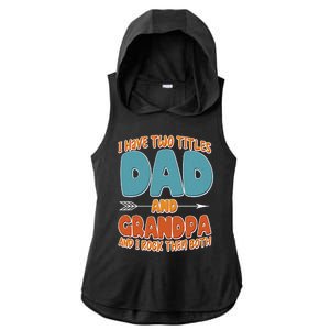 I Have Two Titles Dad And Grandpa And I Rock Them Both Ladies PosiCharge Tri-Blend Wicking Draft Hoodie Tank