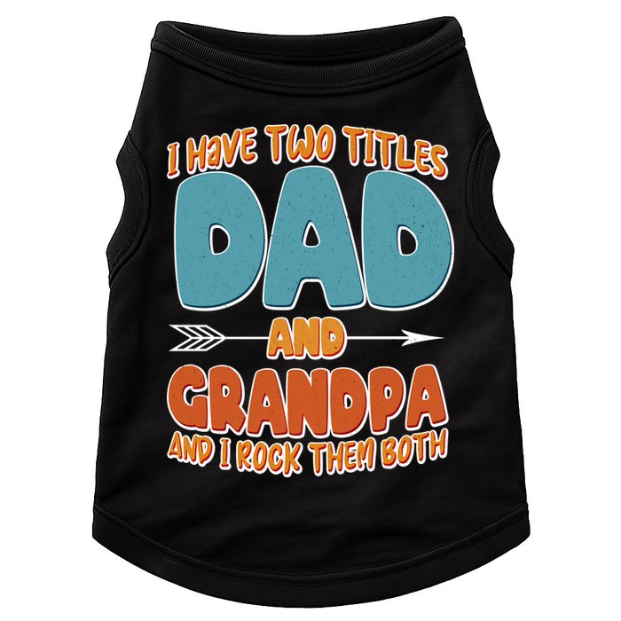 I Have Two Titles Dad And Grandpa And I Rock Them Both Doggie Tank