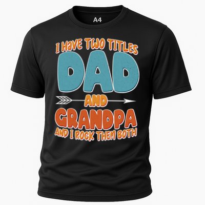 I Have Two Titles Dad And Grandpa And I Rock Them Both Performance Shirt