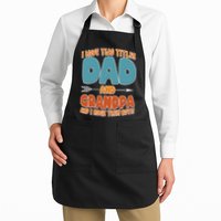 I Have Two Titles Dad And Grandpa And I Rock Them Both Apron