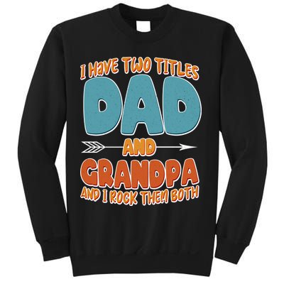 I Have Two Titles Dad And Grandpa And I Rock Them Both Sweatshirt