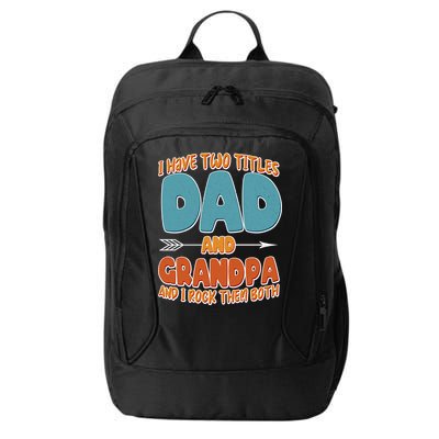 I Have Two Titles Dad And Grandpa And I Rock Them Both City Backpack