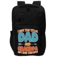 I Have Two Titles Dad And Grandpa And I Rock Them Both Impact Tech Backpack