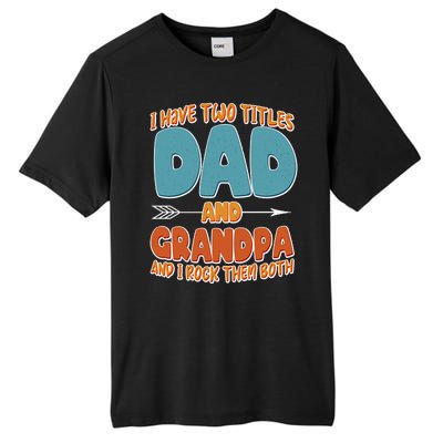 I Have Two Titles Dad And Grandpa And I Rock Them Both Tall Fusion ChromaSoft Performance T-Shirt