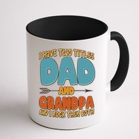 I Have Two Titles Dad And Grandpa And I Rock Them Both Mug